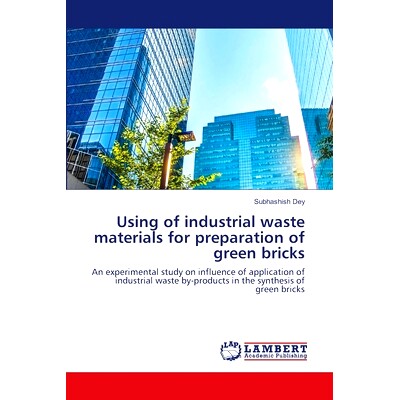 预订 Using of industrial waste materials for preparation of green bricks 利用工业废料制备绿砖: 9786207465026