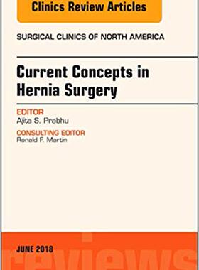 【预售】Current Concepts in Hernia Surgery, An Issue of Surgical Clinics