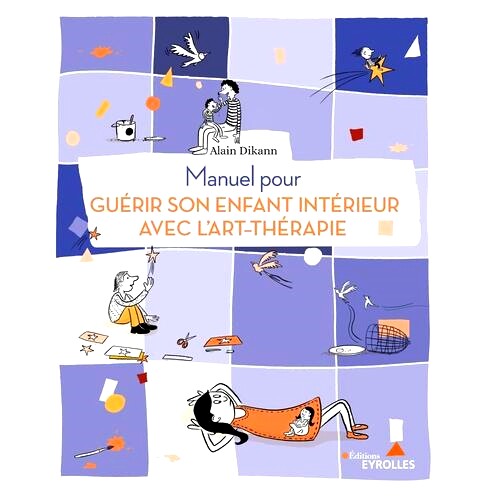 预订 Manuel pour guérir son enfant intérieur avec l’art-thérapie 用艺术疗法治愈内心小孩的手册: 9782416007019