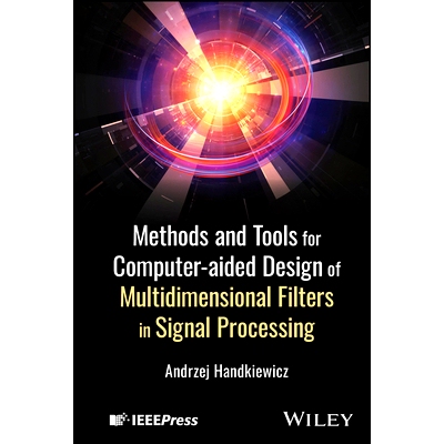预订 Methods and Tools for Computer-Aided Design of Multidimensional Filters in Signal Processing 信号处理中多维滤波器的