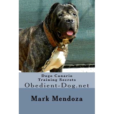 预订 Dogo Canario Training Secrets: Obedient-Dog.net: 9781508433965