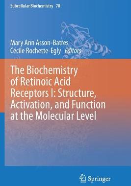 【预订】The Biochemistry of Retinoic Acid Receptors I: Structure, Activation, and Function at the Molecular Level