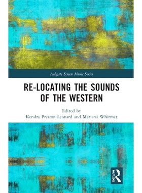 预订 Re-Locating the Sounds of the Western 重新定位西部的声音: 9780367586980