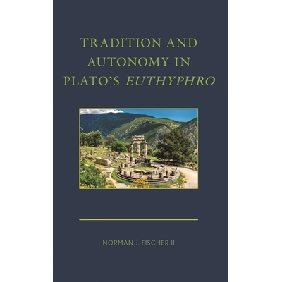 预订 Tradition and Autonomy in Plato’s Euthyphro 柏拉图尤西弗罗中的传统与自治: 9781666928259