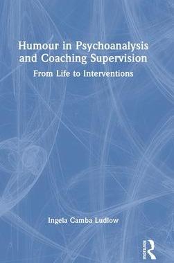 [预订]Humor in Psychoanalysis and Coaching Supervision 9780367714925