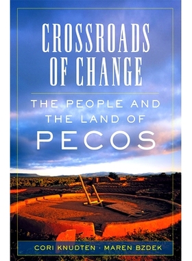 预订 Crossroads of Change, Volume 4: The People and the Land of Pecos 变革的十字路口：佩科斯的人与土地: 9780806166247