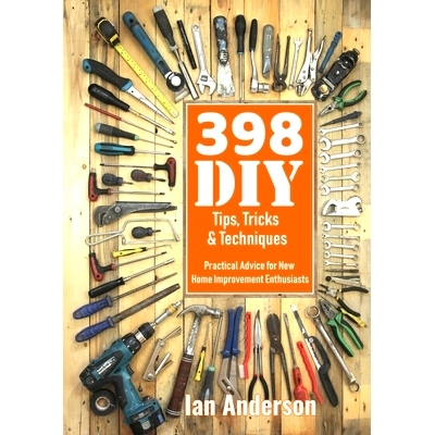 预订 398 DIY Tips, Tricks & Techniques: Practical Advice for New Home Improvement Enthusiasts: 9788293249139