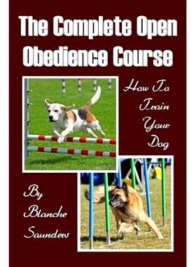 预订 The Complete Open Obedience Course: How To Train Your Dog: 9781438270906