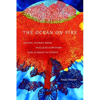 预订 The Ocean on Fire: Pacific Stories from Nuclear Survivors and Climate Activists 海洋之火: 9781478030041