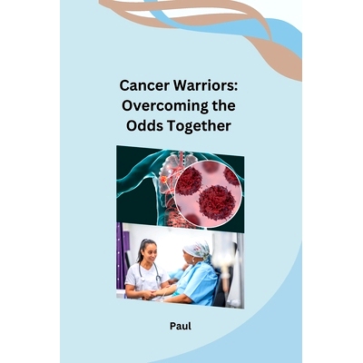 预订 Cancer Warriors: Overcoming the Odds Together
