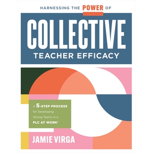 预订 Harnessing the Power of Collective Teacher Efficacy: A Five-Step Process for Developing Strong Teams in a PLC at Wo