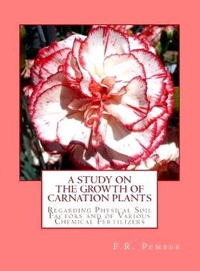 预订 A Study on the Growth of Carnation Plants: Regarding Physical Soil Factors and of Various Chemical Fertilizers: 978