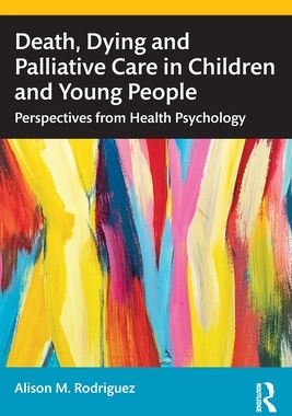[预订]Death, Dying and Palliative Care in Children and Young People: Perspectives from Health Psychology