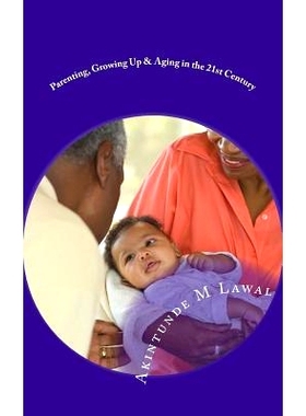 预订 Parenting, Growing Up & Aging in the 21st Century: Human Life Sequence: 9781511887700