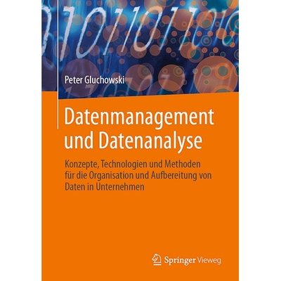 预订 Datenmanagement und Datenanalyse Konzepte, Technologien und Methoden für die Organisation und Aufbereitung von Dat