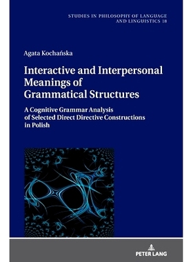 预订 Interactive and Interpersonal Meanings of Grammatical Structures: A Cognitive Grammar Analysis of Selected Direct D