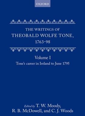 【预订】The Writings of Theobald Wolfe Tone 1763-98: Volume I: Tone’s Career in Ireland to June 1795