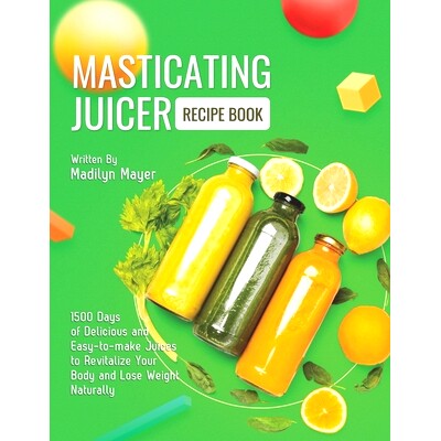 预订 Masticating Juicer Recipe Book: 1500 Days of Delicious and Easy-to-make Juices to Revitalize Your Body and Lose Wei