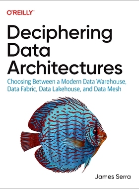 预订 Deciphering Data Architectures: Choosing Between a Modern Data Warehouse, Data Fabric, Data Lakehouse, and Data Mes