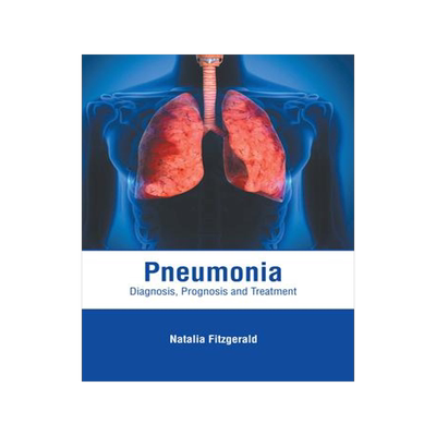 [预订]Pneumonia: Diagnosis, Prognosis and Treatment 9781639272310