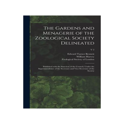 [预订]The Gardens and Menagerie of the Zoological Society Delineated: Published With the Sanction of the C 9781013617362