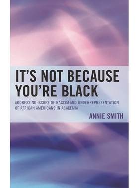 预订 It’s Not Because You’re Black: Addressing Issues of Racism and Underrepresentation of African Americans in Academ