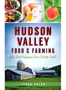 预订 Hudson Valley Food & Farming: Why Didn’t Anyone Ever Tell Me That?: 9781540212092