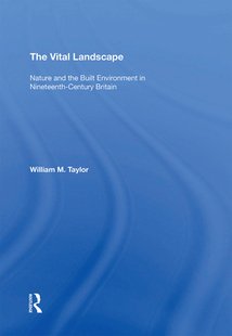 Vital Nature Landscape Nineteenth Britain the and Environment Built 预订 The Century