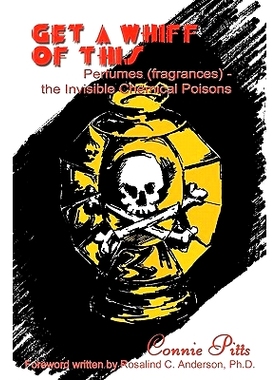 预订 Get a Whiff of This: Perfumes (fragrances) - the Invisible Chemical Poisons: 9781414008455