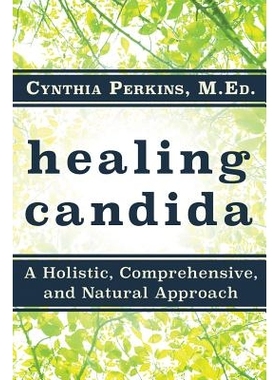 预订 Healing Chronic Candida: A Holistic, Comprehensive, and Natural Approach: 9781683365860