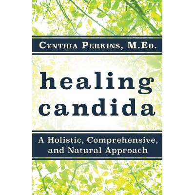 预订 Healing Chronic Candida: A Holistic, Comprehensive, and Natural Approach: 9781683365860