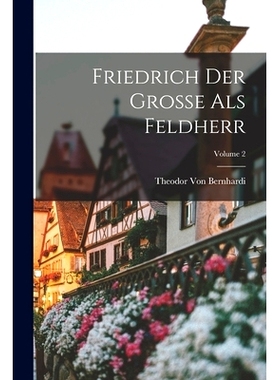 预订 Friedrich Der Grosse Als Feldherr; Volume 2: 9781018007816