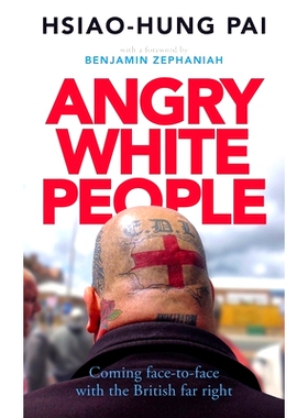 预订 Angry White People: Coming Face-to-Face with the British Far Right 愤怒的白人：与英国极右面对面: 9781783608270