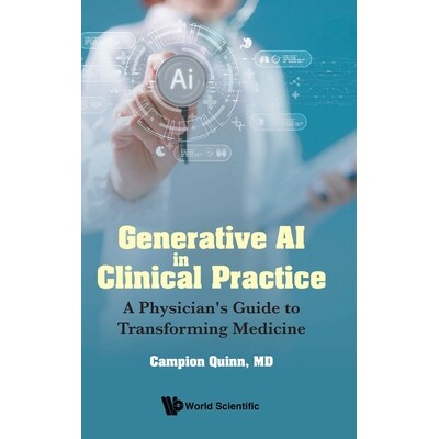 预订 Generative Ai in Clinical Practice: A Physician’s Guide to Transforming Medicine 临床实践中的生成人工智能：医生变