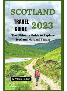 预订 Scotland Travel Guide 2023: The Ultimate Guide to Explore Scotland Natural Beauty: 9798378699629