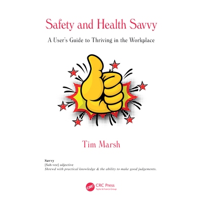 预订 Safety and Health Savvy A User’s Guide to Thriving in the Workplace 安全与健康实用知识：在工作场所蓬勃发展的用户指