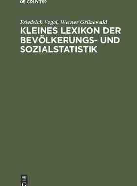 【预订】Kleines Lexikon der Bevölkerungs- und Sozialstatistik 9783486216806