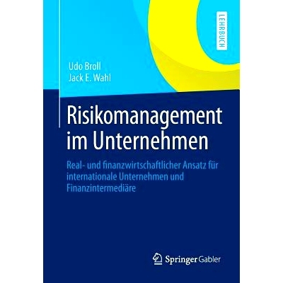 预订 Risikomanagement im Unternehmen: Real- und finanzwirtschaftlicher Ansatz für internationale Unternehmen und Finanz