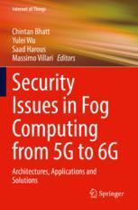 [预订]Security Issues in Fog Computing from 5g to 6g: Architectures, Applications and Solutions 9783031082566