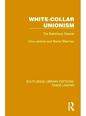 预订 White-Collar Unionism: The Rebellious Salariat 白领工会主义:叛逆的工薪*: 9781032393711