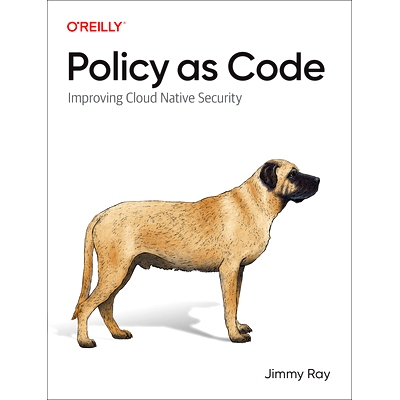 预订 Policy as Code: Improving Cloud Native Security 政策即代码：提高云原生安全性: 9781098139186