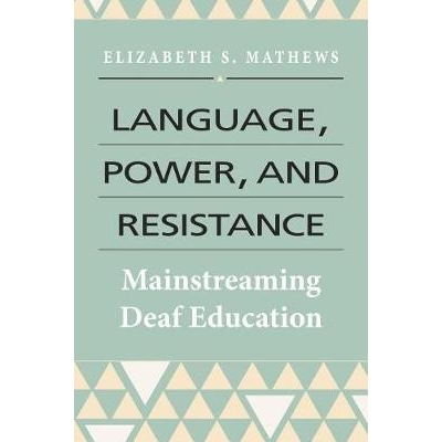 预订 Language, Power, and Resistance: Mainstreaming Deaf Education: 9781944838041