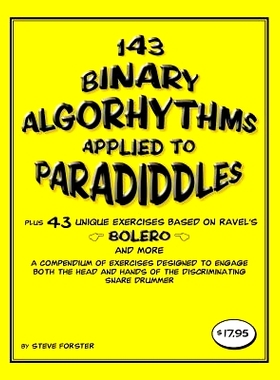 预订 143 Binary Algorhythms applied to paradiddles plus 43 unique exercises based on Ravel’s Bolero: A compendium of ex
