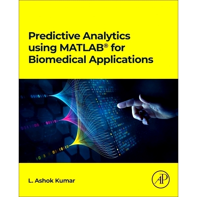 预订 Predictive Analytics using MATLAB(R) for Biomedical Applications: 9780443298882