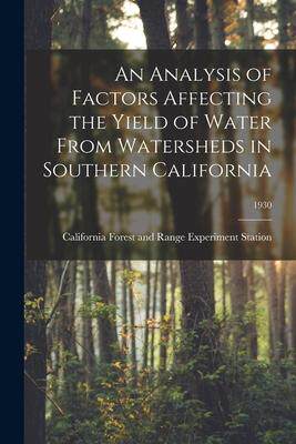 [预订]An Analysis of Factors Affecting the Yield of Water From Watersheds in Southern California; 1930 9781014692931