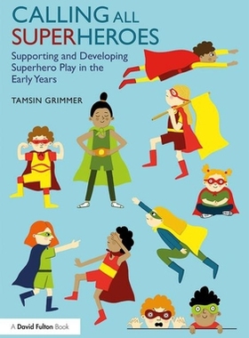 【预订】Calling All Superheroes: Supporting and Developing Superhero Play in the Early Years 9781138556973
