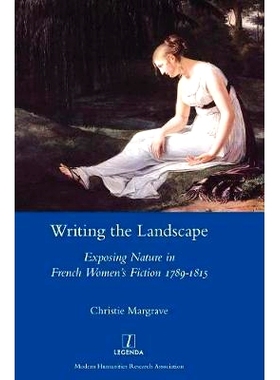 预订 Writing the Landscape: Exposing Nature in French Women’s Fiction 1789-1815: 9781781887042