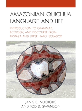 预订 Amazonian Quichua Language and Life: Introduction to Grammar, Ecology, and Discourse from Pastaza and Upper Napo, E