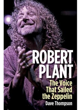 预订 Robert Plant: The Voice That Sailed the Zeppelin 罗伯特·普兰特:齐柏林飞艇上的声音: 9781617135729