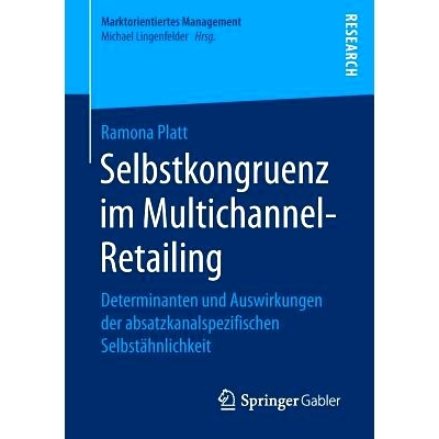 预订 Selbstkongruenz im Multichannel-Retailing: Determinanten und Auswirkungen der absatzkanalspezifischen Selbstähnlic